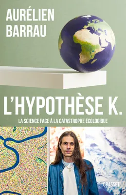 L'Hypothèse K, La science face à la catastrophe écologique