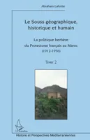 Le Souss géographique, historique et humain, La politique berbère du Protectorat français au Maroc (Tome 2) - (1912-1956)