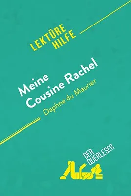 Meine Cousine Rachel von Daphne du Maurier (Lektürehilfe), Detaillierte Zusammenfassung, Personenanalyse und Interpretation