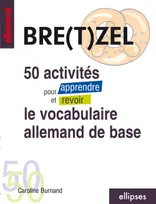 Bretzel - 50 activités pour apprendre et revoir le vocabulaire allemand de base, Livre