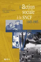 L'action sociale à la SNCF 1945-1985