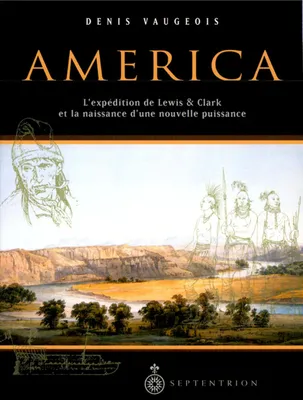 America, L'expédition de Lewis et Clark et la naissance d'une nouvelle puissance, 1803-1853