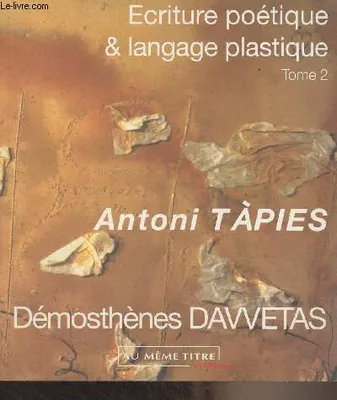 Écriture poétique & langage plastique, 2, Ecriture poétique & langage plastique - tome 2 - Antoni Tàpies