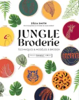 Jungle broderie, Techniques & modèles à broder