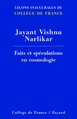 Faits et spéculations en cosmologie, Leçons inaugurales du Collège de France