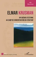 Elmar Krusman, Un suédois d'estonie au camp de concentration du struthof