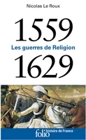 1559-1629, Les guerres de Religion