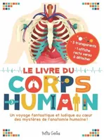 Le livre du corps humain, Un voyage fantastique et ludique au coeur des mystères de l'anatomie humaine !
