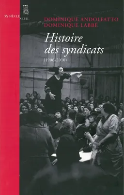 Histoire des syndicats. (1906-2010), (1906-2010)