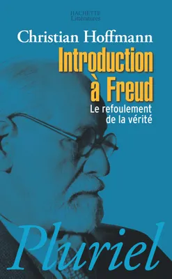 Introduction à Freud, le refoulement de la vérité.