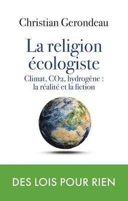 la religion écologiste, Climat, CO2, hydrogène : la réalité et la fiction