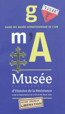 Guide des musées départementaux de l'Ain, Musée départemental d'histoire de la Résistance et de la Déportation de l'Ain et du Haut-Jura, guide des collections