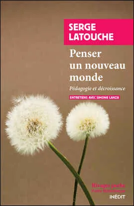 Livres Sciences Humaines et Sociales Philosophie Penser un nouveau monde, Pédagogie et décroissance Serge Latouche, Simone Lanza