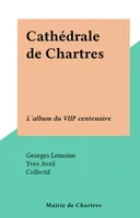 Cathédrale de Chartres, L'album du VIIIe centenaire