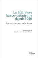La littérature franco-ontarienne depuis 1996, Nouveaux enjeux esthétiques