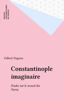 Constantinople imaginaire, Études sur le recueil des Patria
