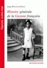 Histoire générale de la Guyane française, des débuts de la colonisation à la fin du XXe siècle