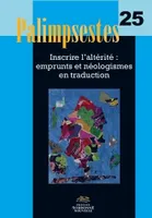 Palimpsestes, n° 25/2012, Inscrire l'altérité : emprunts et néologismes en traduction