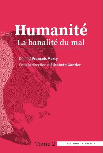 Livres Sciences Humaines et Sociales Psychologie et psychanalyse Humanité - Tome 2, La banalité du mal Élisabeth Gontier
