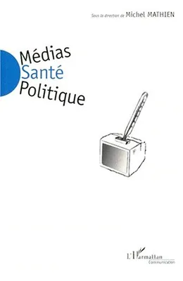 Médias, santé, politique