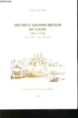 Les deux grands siècles de Cluny, 950-1150