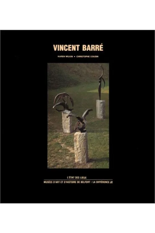 Vincent Barre, le chemin de ronde, 1982-1992 Karen Wilkin, Christophe Cousin, Musée d'art et d'histoire, Galerie Bernard Jordan