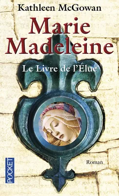 Marie-Madeleine, Le livre de l'Elue, Livre 1