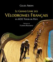 Le grand livre des vélodromes français en 600 tours de piste