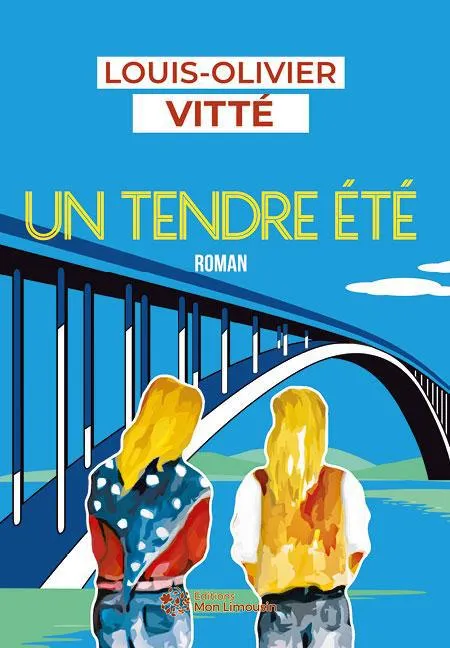 Livres Littérature et Essais littéraires Romans contemporains Francophones Un tendre été, Roman Louis-Olivier Vitté