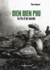 Dien Bien Phu - La Fin D'Un Monde