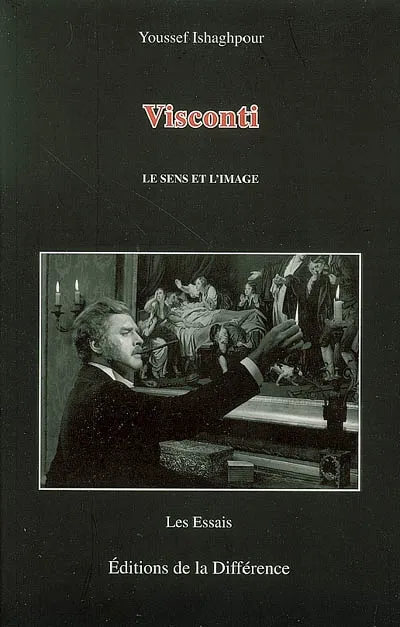 Visconti - Le sens et l'image, le sens et l'image Youssef Ishaghpour