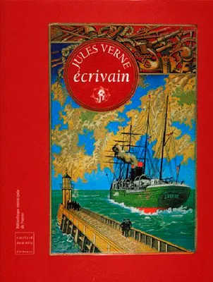 Jules Verne Écrivain, [exposition, Nantes, Musée Jules Verne, 16 septembre-27 novembre 2000]