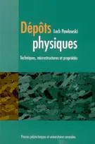 DEPOTS PHYSIQUES TECHNIQUES MICROSTRUCTURES ET PROPRIETES, Techniques, microstructures et propriétés
