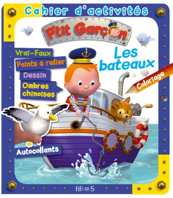 Cahier d'activités, P'tit garçon, Les bateaux : cahier d'activites P'tit Garcon