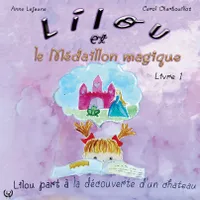 Lilou et le Médaillon Magique, Lilou part à la découverte d'un château - livre 1-