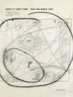 Cartes et lignes d'erre, traces du réseau de Fernand Deligny, 1969-1979