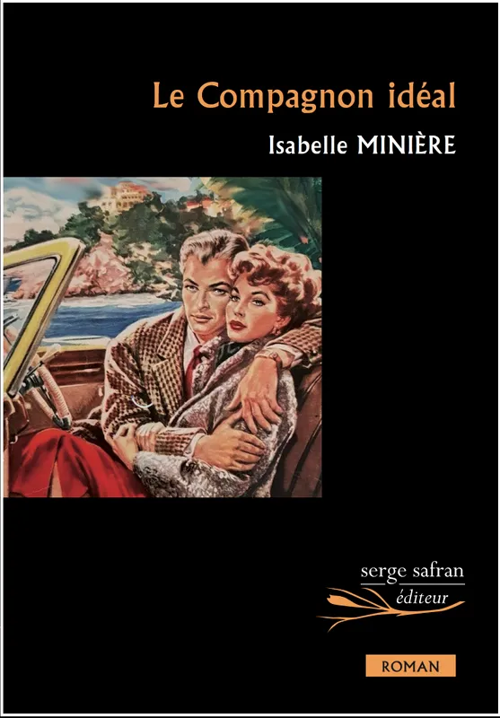 Livres Littérature et Essais littéraires Romans contemporains Francophones Le compagnon idéal, Roman Isabelle Minière