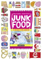 Junk food. Les dessous d'une addiction