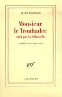 Monsieur Le Trouhadec saisi par la débauche, Comédie en cinq actes