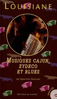Les musiques de Louisiane, Cajun blanc, zydeco créole et blues noir