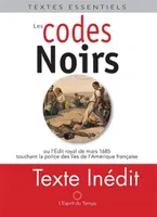 Le Code noir, Et autres textes de loi concernant l'esclavage en france, xviie siècle-xviiie siècle