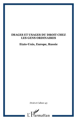 Images et usages du droit chez les gens ordinaires, Etats-Unis, Europe, Russie