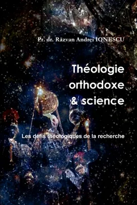 Théologie orthodoxe et science - 3, Les défis théologiques de la recherche
