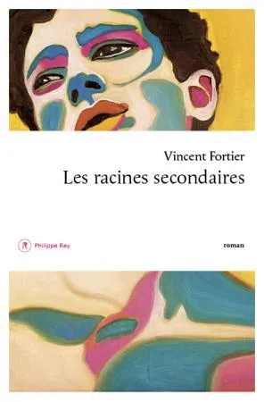 Livres Littérature et Essais littéraires Romans contemporains Francophones Les racines secondaires Vincent Fortier