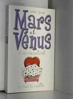 Mars et Vénus se rencontrent Suivi de Mars et Vénus sous la couette : Pour que la passion résiste au temps, cinq étapes pour trouver l'âme soeur et la garder !