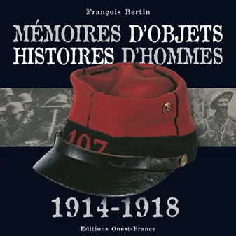 Mémoires d'objets, histoires d'hommes  1914-1918, 1914-1918