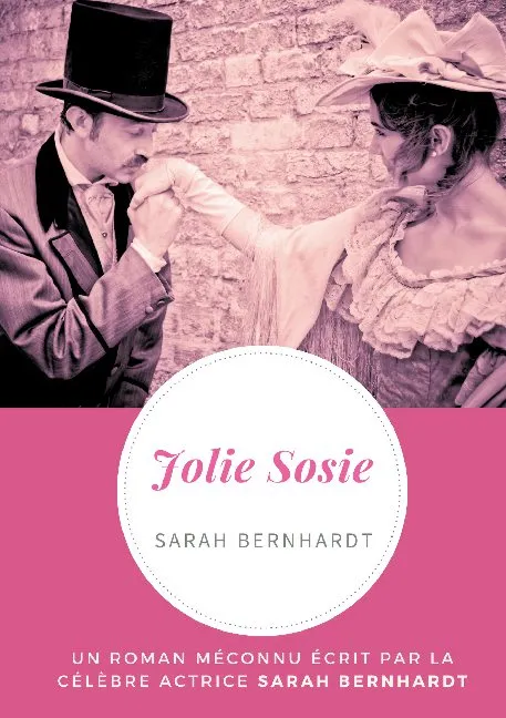 Livres Littérature et Essais littéraires Romance Jolie Sosie, Un roman méconnu écrit par la célèbre actrice Sarah Bernhardt Sarah Bernhardt