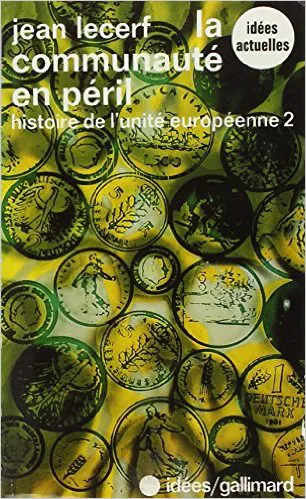 Histoire de l'unité européenne., 2, La Communauté en péril... 1975, Histoire de l'unité européenne, II : La Communauté en péril Jean Lecerf (1918-2012)