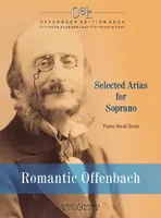Vol. 1, Romantic Offenbach, Selected Arias for Soprano. Vol. 1. soprano and piano. soprano.