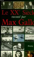 LE XXe SIECLE RACONTE PAR MAX GALLO